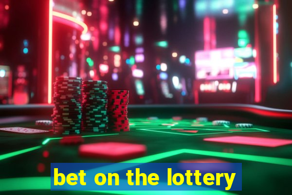 bet on the lottery